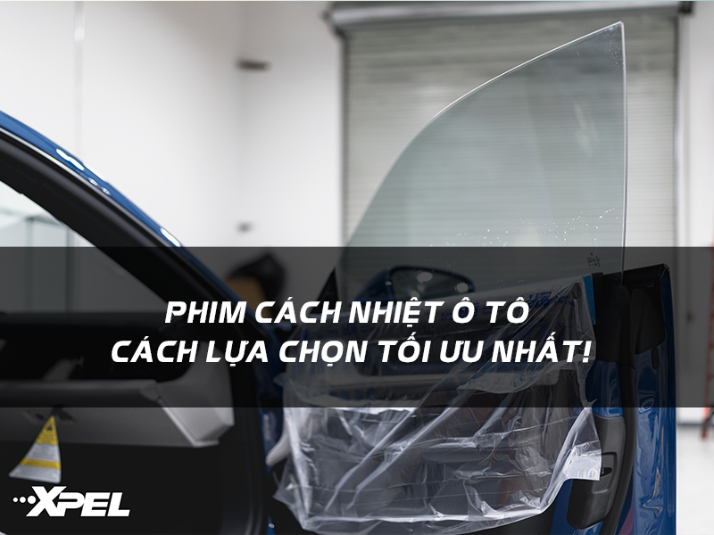 Phim Cách Nhiệt Ô Tô – Cách Lựa Chọn Tối Ưu Nhất